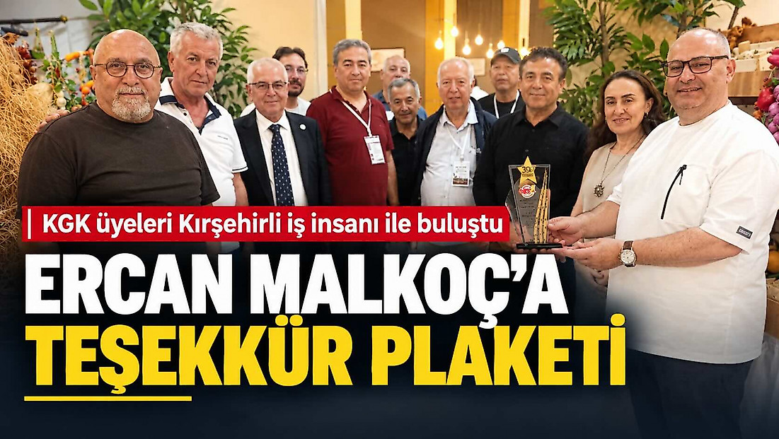 KGK'den Kırşehirli iş insanı Ercan Malkoç’a teşekkür plaketi