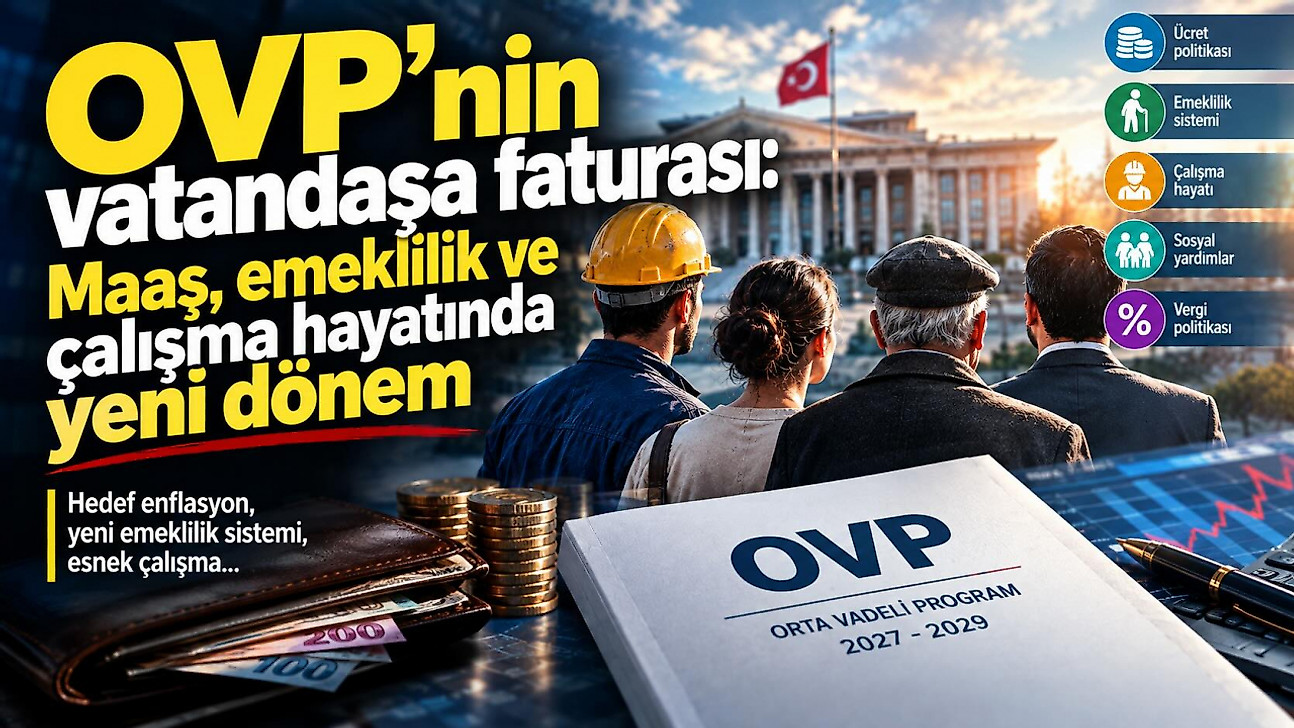 OVP'nin vatandaşa faturası: Maaş, emeklilik ve çalışma hayatında yeni dönem