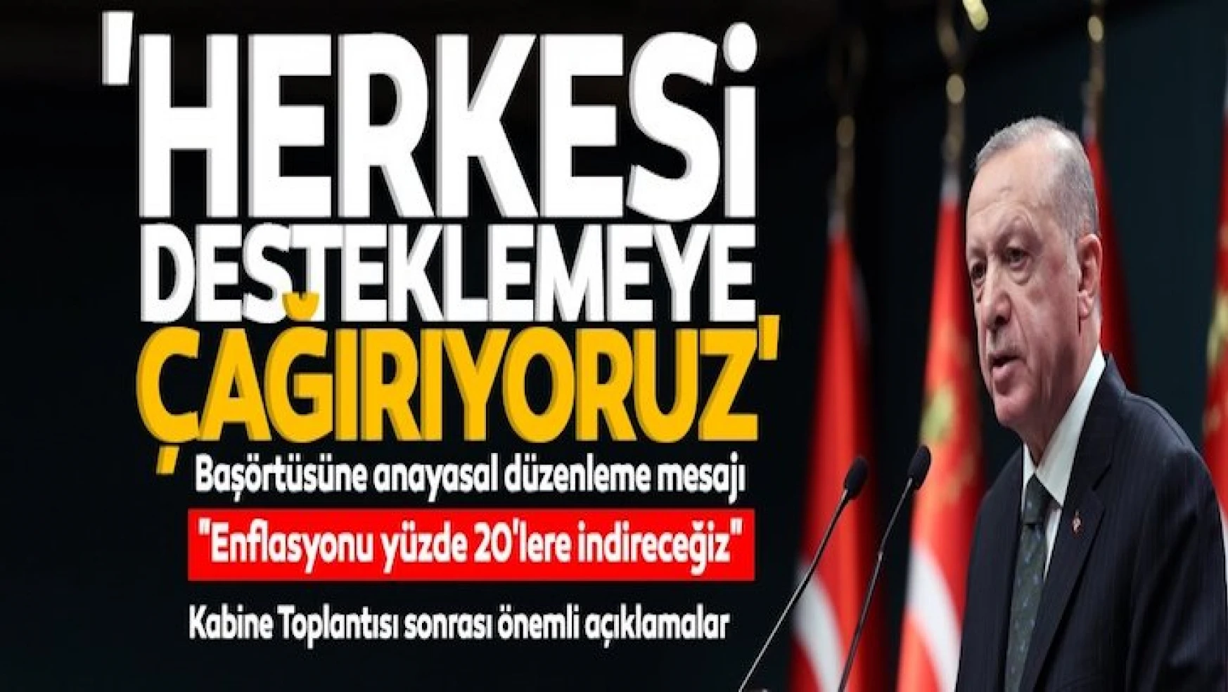 Erdoğan'dan enflasyon, öğrenci bursuna zam ve başörtüsü düzenlemesi konusunda flaş açıklama