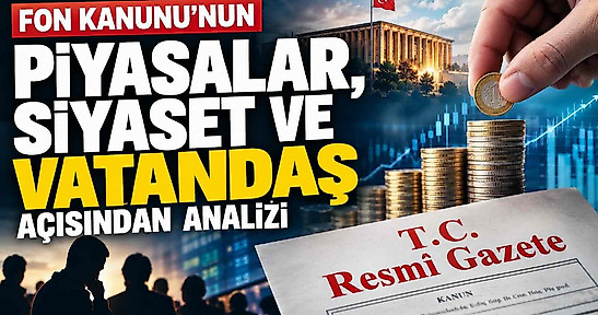 Fon Kanunu'nun piyasalar, siyaset ve vatandaş açısından analizi