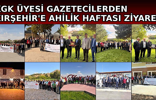 KGK üyesi gazetecilerden Kırşehir'e Ahilik Haftası ziyareti