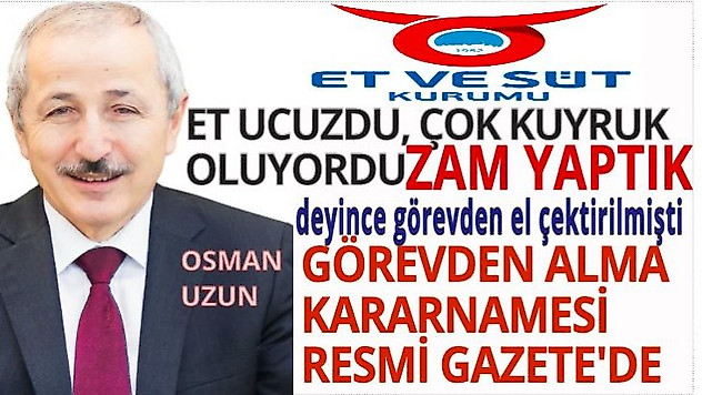 'Et ucuzdu, çok kuyruk oluyordu, zam yaptık' demişti, görevden alma kararı yayımlandı!