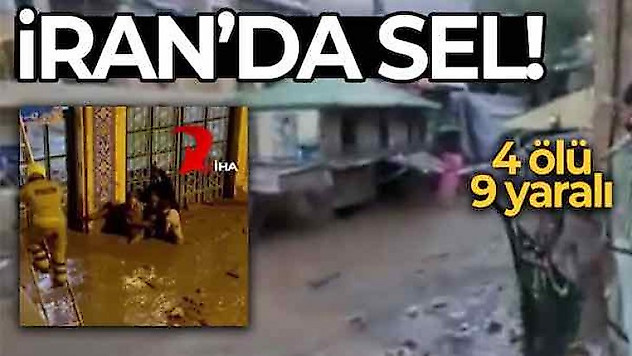 İran'da sel: 4 ölü, 9 yaralı