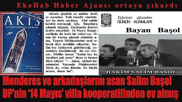Menderes'i astıran Başol DP'nin  '14 Mayıs' villa kooperatifinden ev almış