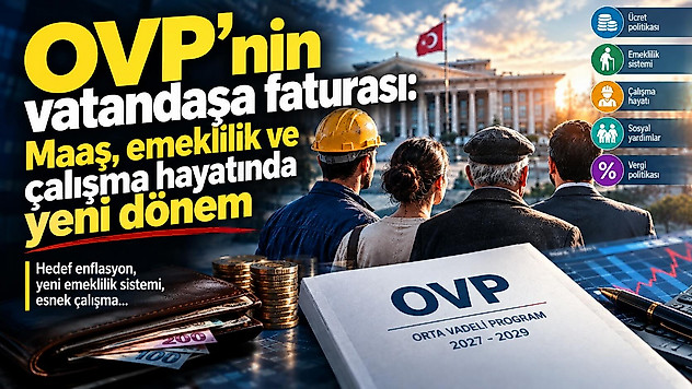 OVP'nin vatandaşa faturası: Maaş, emeklilik ve çalışma hayatında yeni dönem