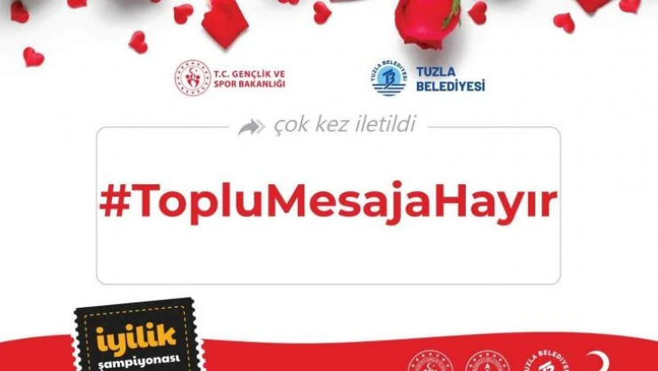 Tuzla Belediye Başkanı Dr. Şadi Yazıcı İyilik Şampiyonası'nda gençlerin yeni görevi 'Toplu Mesaja Hayır'