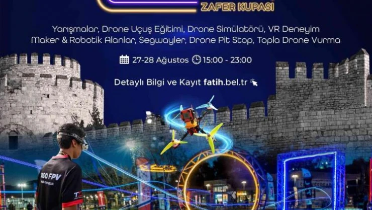 Yedikule Hisarı 'Dron Yarışlar Zafer Kupası' organizasyonuna ev sahipliği yapıyor