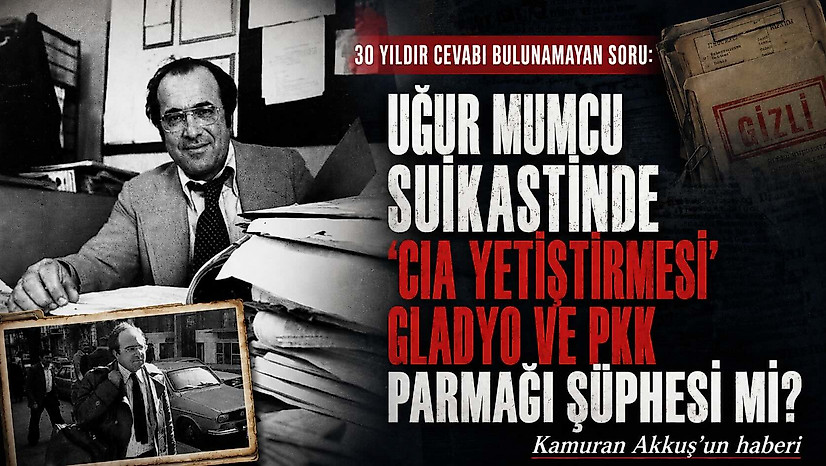 Mumcu suikastinde 'CIA yetiştirmesi' Gladyo ve PKK parmağı şüphesi